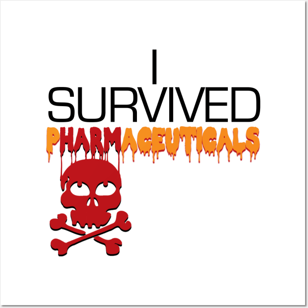 i survived pharmaceuticals Wall Art by TakeItUponYourself